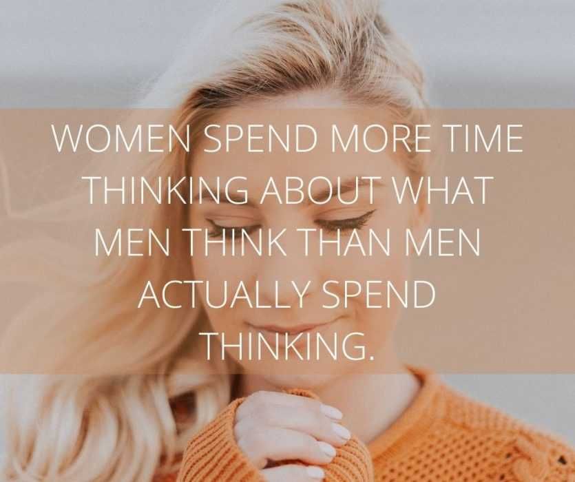 Women-Spend-More-Time-Thinking-About-What-Men-Think-Than-Men-Actually-Spend-Thinking. Relationship Quotes Women Overthink