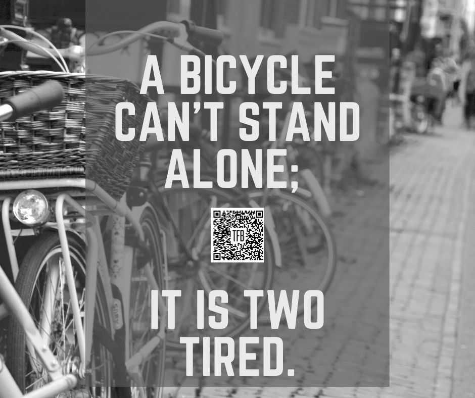 A Bicycle Can'T Stand Alone; It Is Two Tired. 13 Funny Pun And Clever Memes Bicycles Can'T Stand Alone