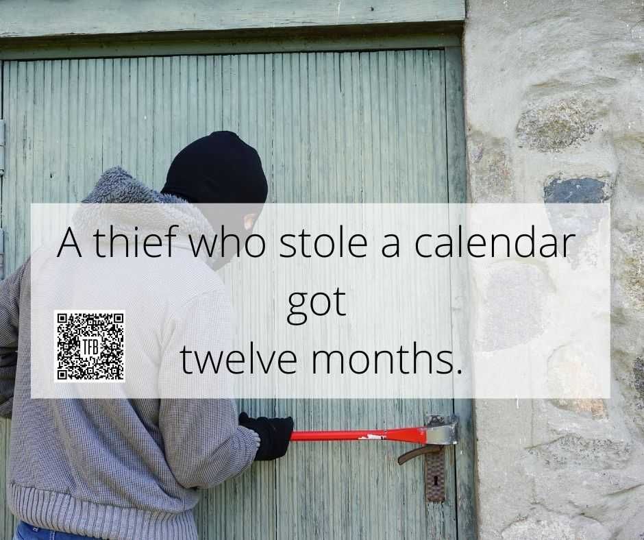 A Thief Who Stole A Calendar Got Twelve Months. 13 Funny Pun And Clever Memes Calendar Thief