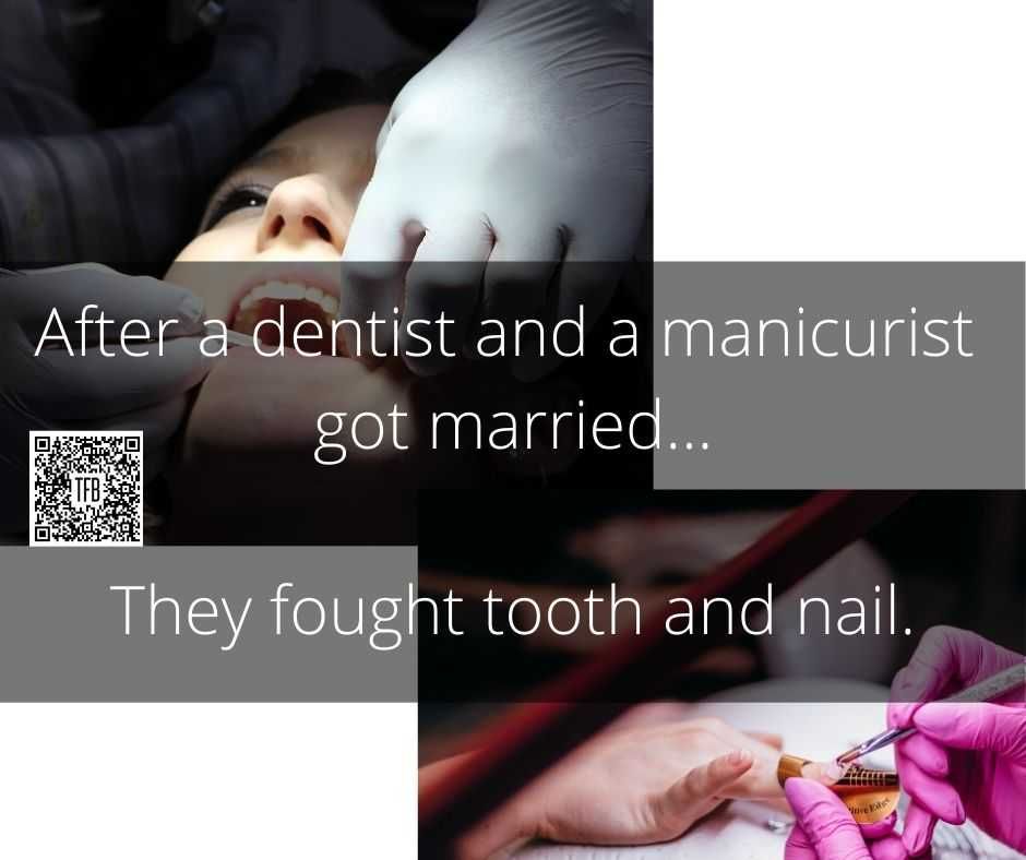 After A Dentist And A Manicurist Got Married. They Fought Tooth And Nail. 13 Funny Pun And Clever Memes Dentist Marries A Manicurest