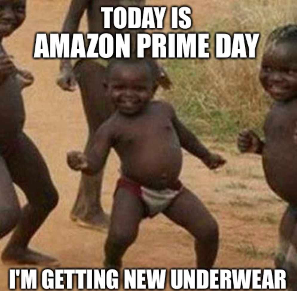 Amazon Prime Day Memes 9 Prime Day Meme New Underwear Day