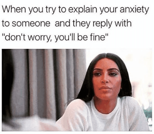Anxiety-Dont-Worry Funny Anxiety Meme You'Ll Be Fine