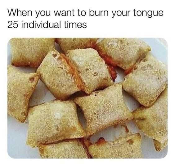 Ec2C65F8990594F7Bc51535580Fceedd Funny Food Memes Burning Your Tongue Is So Worth It