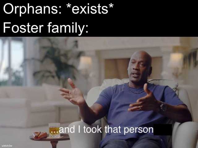 Wholesome Memes  Orphans