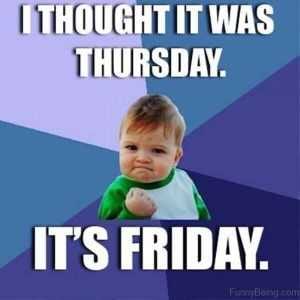 Wdmhiyjsvhb9Taaokhto It's The Weekend Memes Thursday