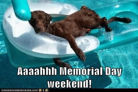 Aaaahhh Memorial Day Weekend