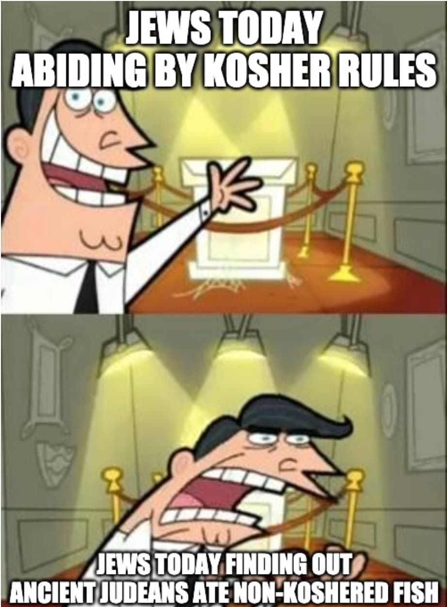 Ancient Judeans Ate NonKosher Fish Meme