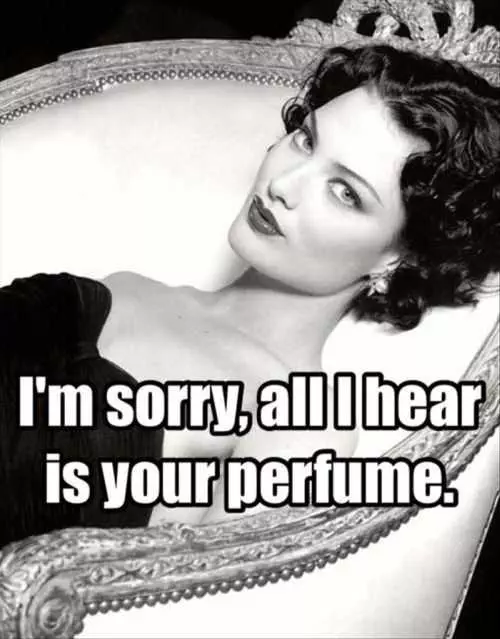 Im Sorry All I Hear Is Your Perfume. Funny Quotes About People Who Wear Too Much Perfume