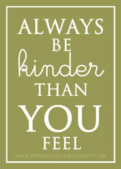 27 Of The Best Motivational Quotes Ever  Always Be Kinder Than You Feel