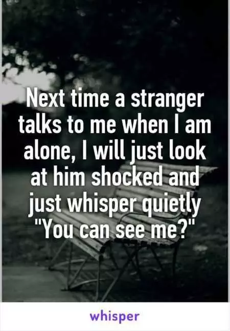 A Funny Whisper Captioned: Next Time A Stranger Talks To Me When I'M Alone, I Will Just Look At Him Shocked And Just Whisper Quietly &Quot;You Can See Me?&Quot;