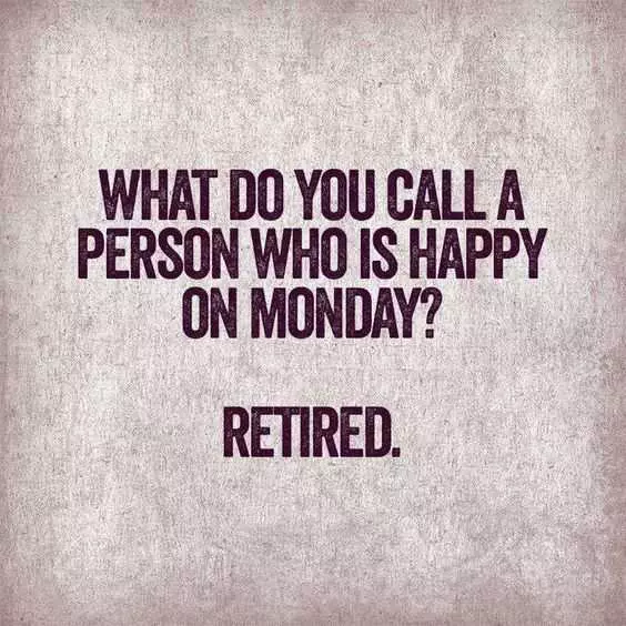 Funny Retired Monday