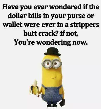 Funny Minion Quote About Dollar Bills