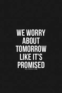 Quote About Worrying About Tomorrow