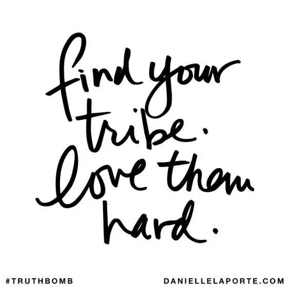 Quotes For Finding Your Tribe