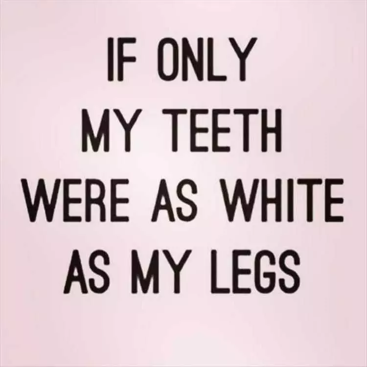 Funny Sayings About Life  White Teeth