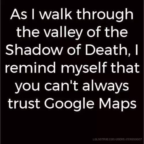 Funny Cant Trust Google Maps
