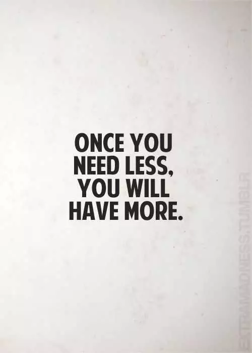Quote Need Less Have More