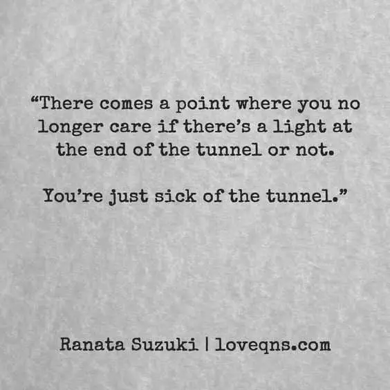 Quote Sick Of Tunnel