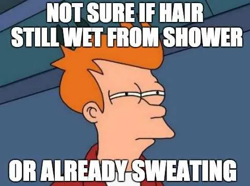 Funny Still Sweating