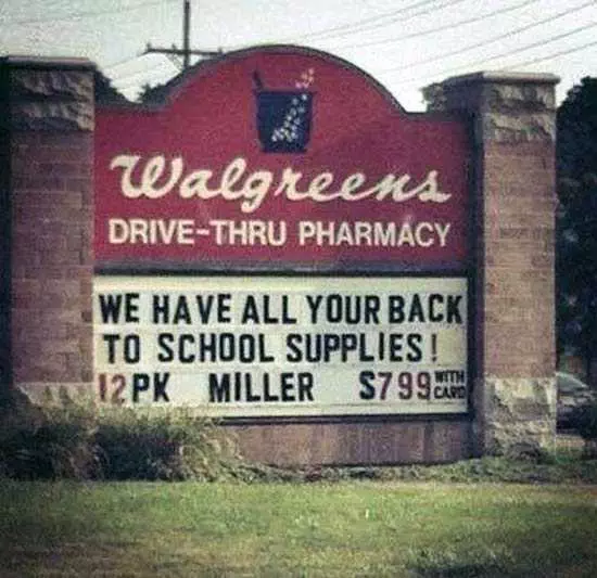 Meme Of Walgreens Letter Board Showing We Have All Your Back To School Supplies Above 12Pk Miller $7.99
