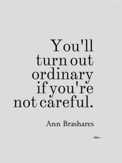 Quote Ordinary If Careful
