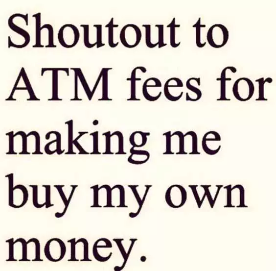 Funny Shout To Atm Fee