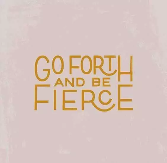 Quote Go Forth Be Fierce