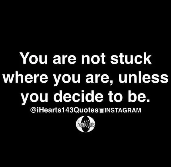 Quote You Are Not Stuck