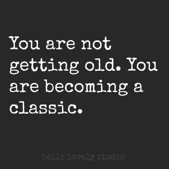 Funny Not Getting Old