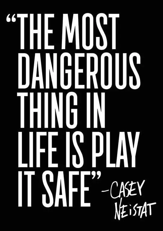 Quote Dangerous Play It Safe