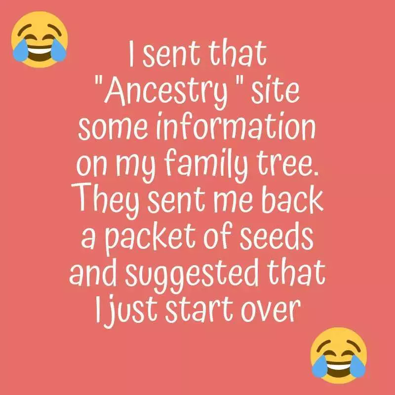I Sent That Ancestry Site Some Information On My Family Tree. They Sent Me Back A Packet Of Seeds And Suggested That I Just Start Over Funny 51 Insightful 6 Wtf 6 Gtfo 15