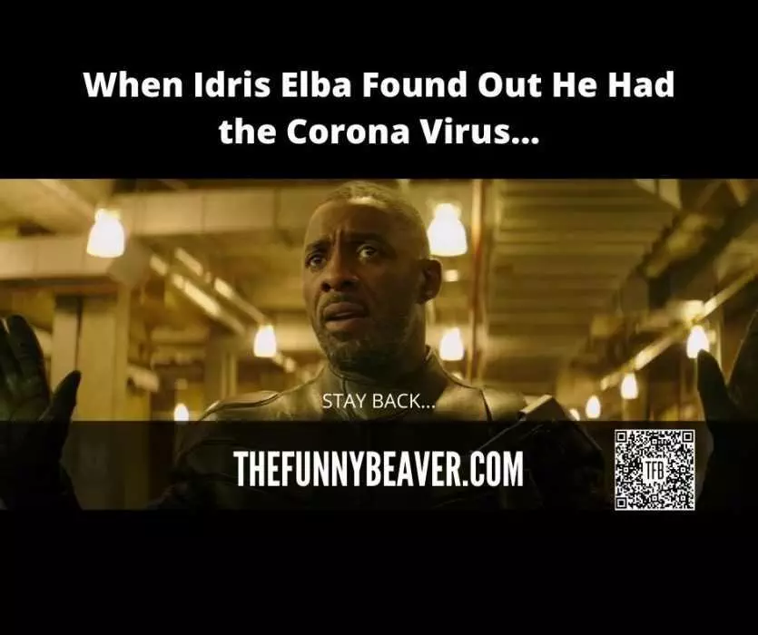 Famous People Covid Memes  Idris Elba Stay Back