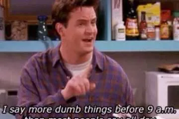Friend More Dumb Things 9Am
