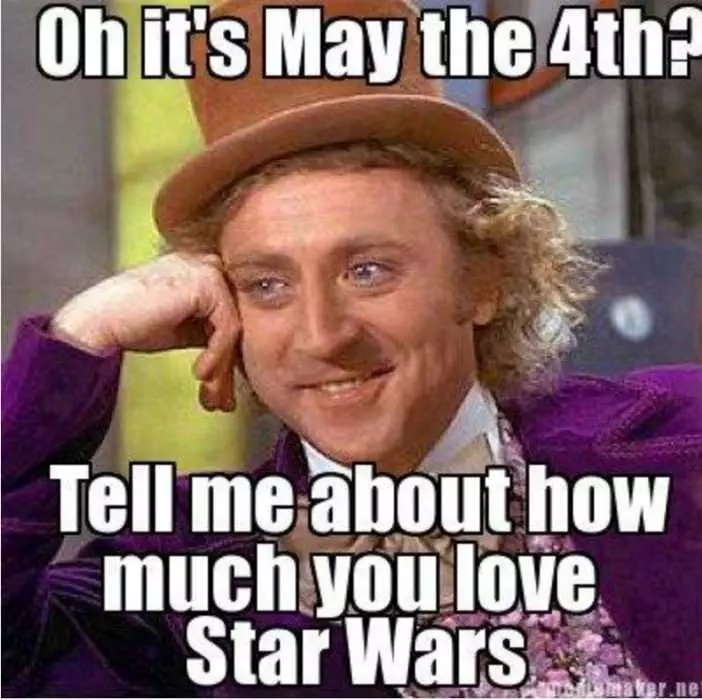 Star Wars Day Memes  May The 4Th Be With You Memes  Meme Showing What Non Star Wars Are Thinking On This Day
