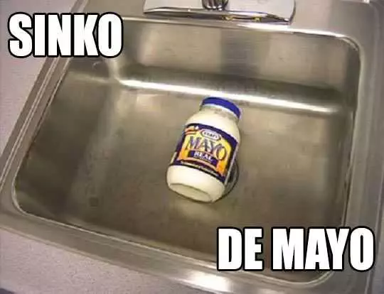 Cinco De Mayo Memes  Cinco De Mayo Meme Of A Sink With Mayo