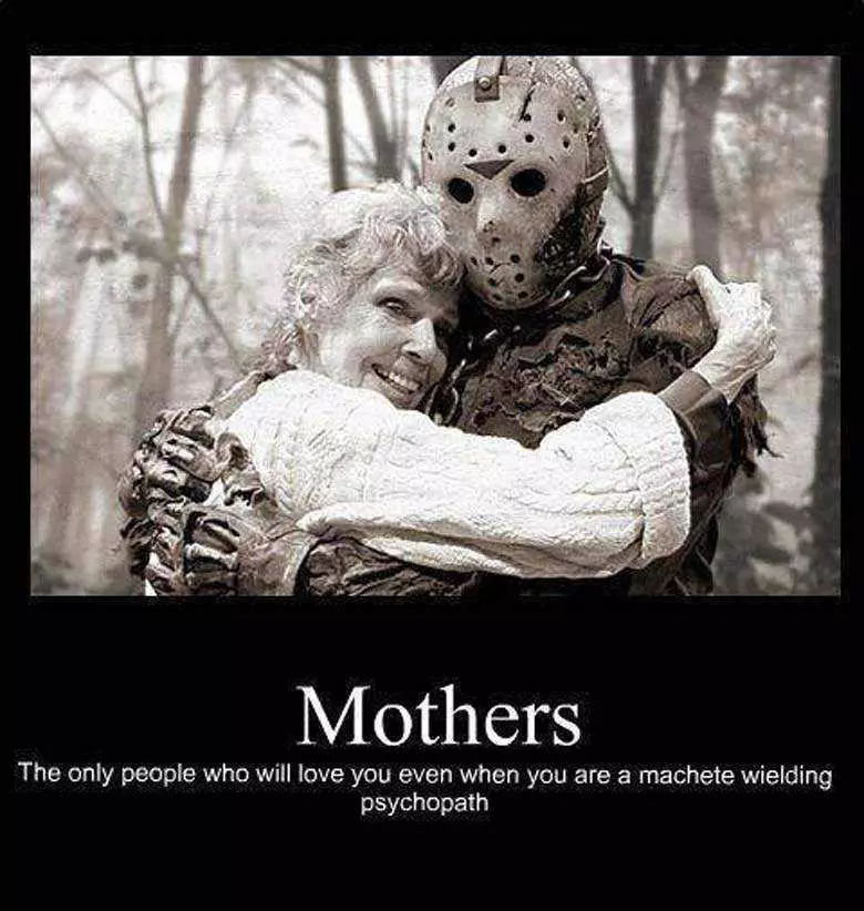 Mothers Day Memes  Mom Meme About How Even Jason From Friday The 13Th Has A Mom