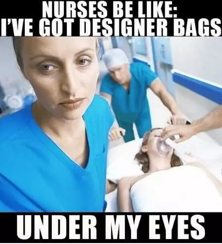 Nurses Week Memes  Nurses Day Meme Those Are Designer Bags Under My Eyes