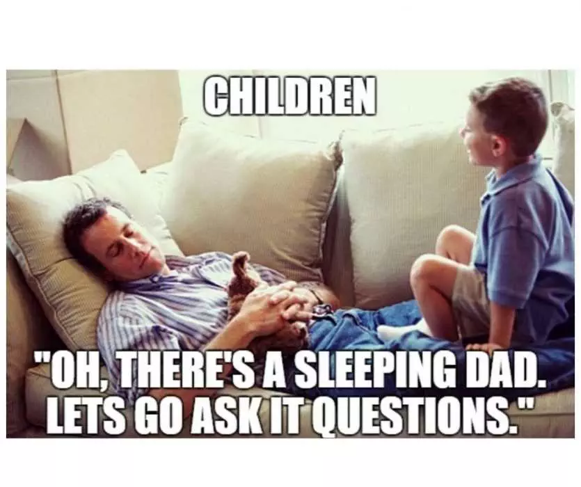Child Seeing His Dad Asleep Wants To Go Ask Him Questions Meme
