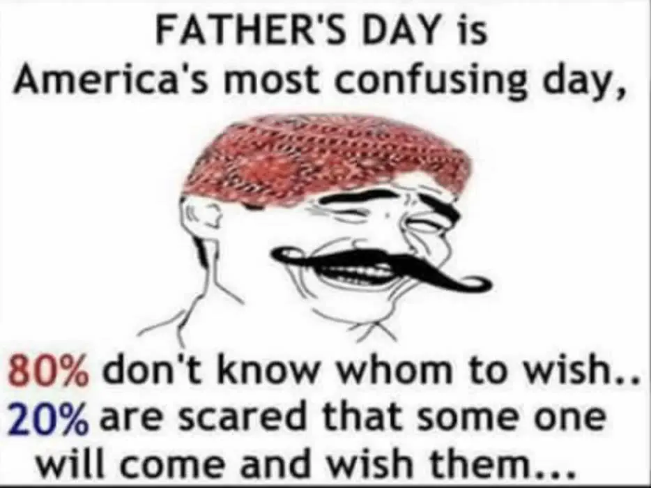 Father'S Day Is The Most Confusing Day In America Meme