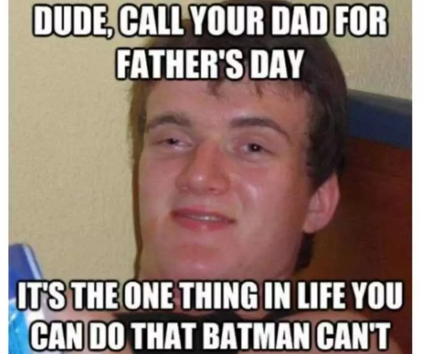Man Telling You To Call Your Dad For Father'S Day Cos It'S One Thing You Can Do That Batman Can'T Do