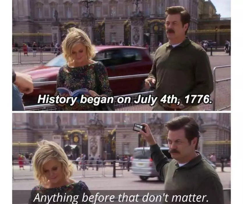 Meme Featuring Americans Visiting England And Commenting That Nothing Before July 4Th 1776 Matters