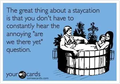 Staycation-Are-We-There Staycation Are We There