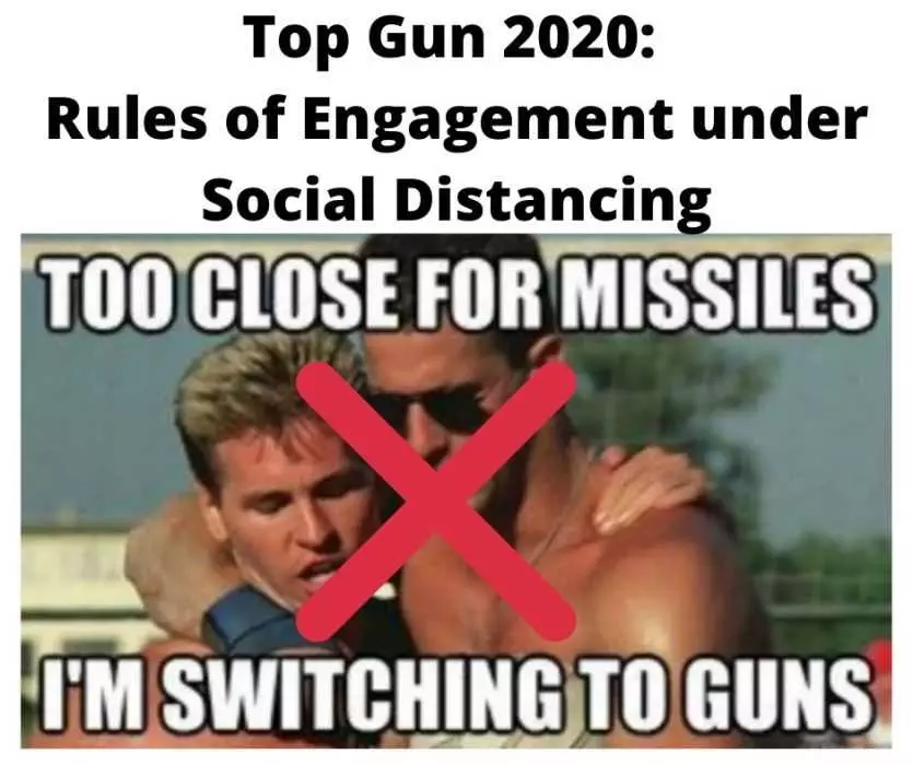 Top Gun 2020 Rules Of Engagement Under Social Distancing