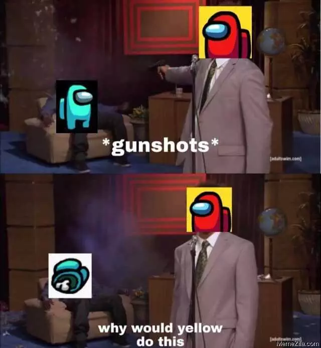 Gunshots Why Would Yellow Do This Meme 6682