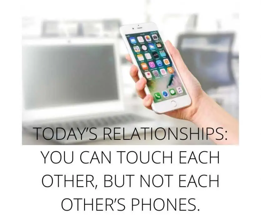 Todays-Relationships_-You-Can-Touch-Each-Other-But-Not-Each-Others-Phones. Todays Relationships You Can Touch Each Other But Not Each Others Phones.