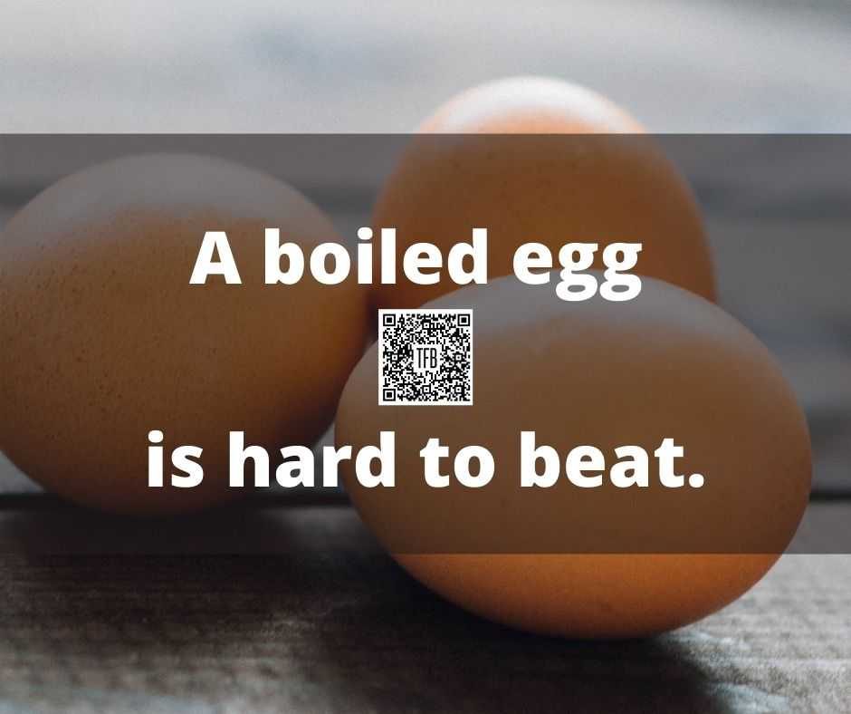 A Boiled Egg Is Hard To Beat. A Boiled Egg Is Hard To Beat.