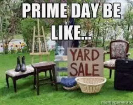 Prime Day Memes  Yard Sale