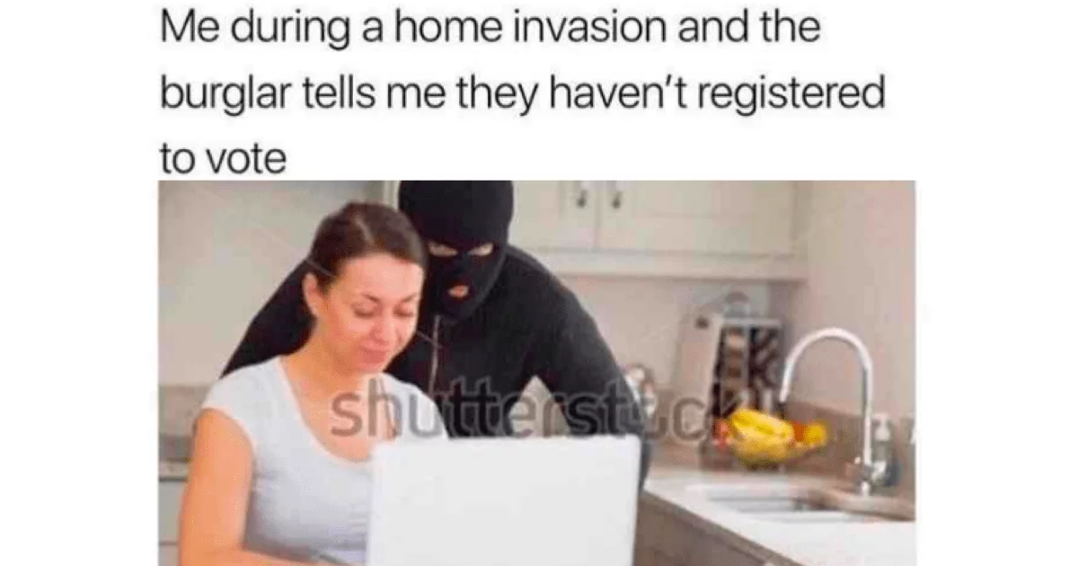 Funny Voting Memes  Burglar Has Priorities