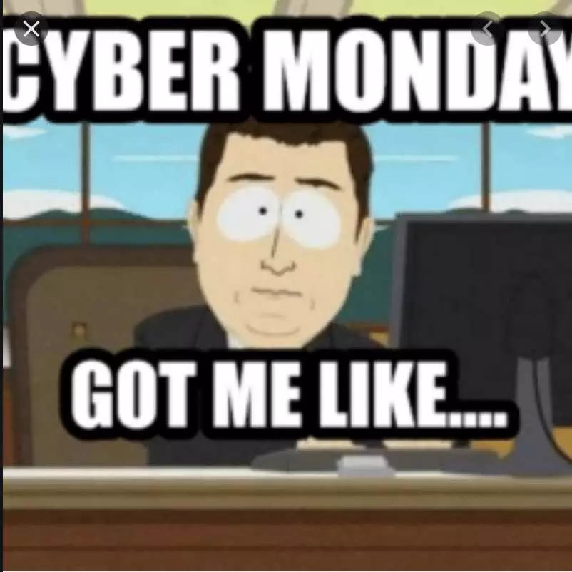 Cyber Monday Meme  Got Me Like...