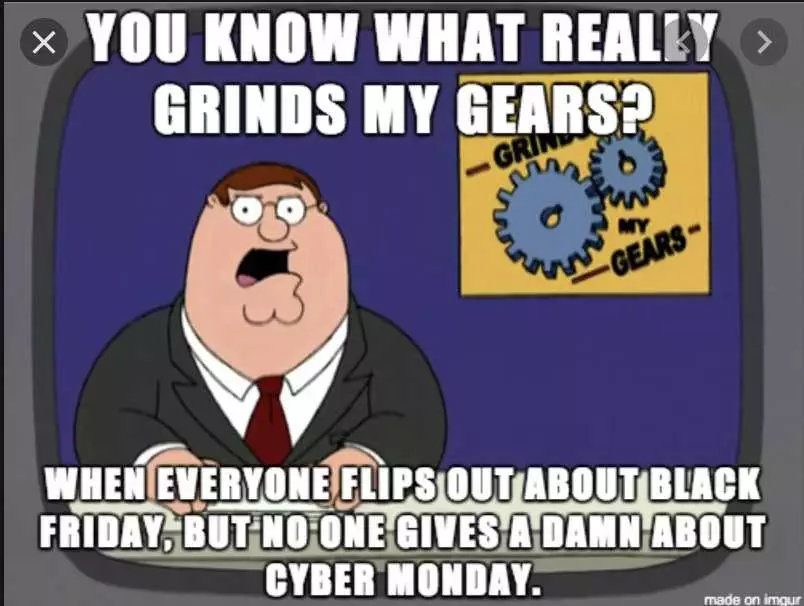 Cyber Monday Meme  Grind My Gears